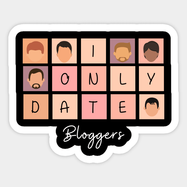 I Only Date Bloggers Sticker by fattysdesigns